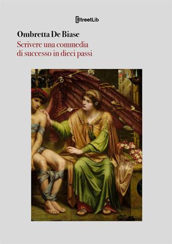 Scrivere una commedia di successo in dieci passi - Ombretta De Biase - Libro StreetLib 2021 | Libraccio.it