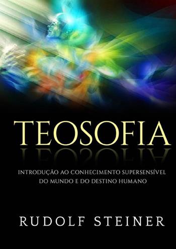 Teosofia. Introdução ao conhecimento supersensível do mundo e do destino humano - Rudolf Steiner - Libro StreetLib 2021 | Libraccio.it