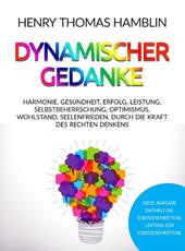 Dynamischer Gedanke. Harmonie, Gesundheit, Erfolg, Leistung, Selbstbeherrschung, Optimismus, Wohlstand, Seelenfrieden, durch die Kraft des rechten Denkens