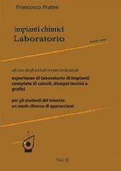 Impianti chimici laboratorio. industriali. Vol. 2