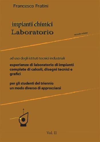 Impianti chimici laboratorio. industriali. Vol. 2 - Francesco Fratini - Libro StreetLib 2021 | Libraccio.it
