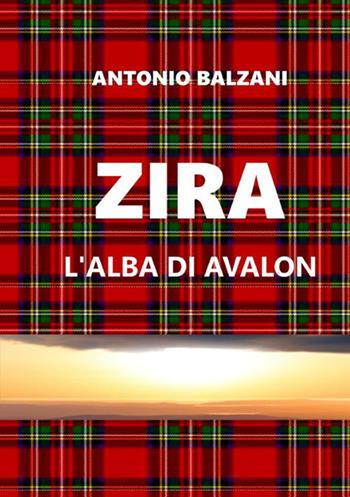 Zira. L'alba di Avalon - Antonio Balzani - Libro StreetLib 2021 | Libraccio.it