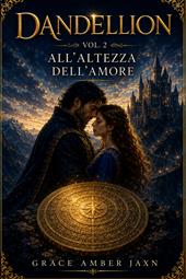 All'altezza dell'amore. Dandellion. Vol. 2