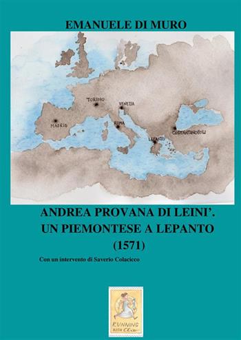 Andrea Provana di Leinì. Un piemontese a Lepanto (1571) - Emanuele Di Muro - Libro StreetLib 2021 | Libraccio.it