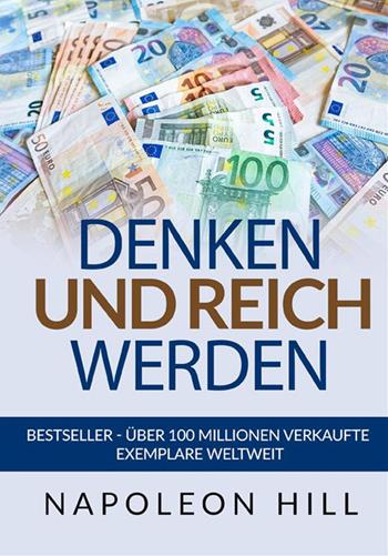 Denken und Reich Werden. Originalausgabe 1938 - Napoleon Hill - Libro StreetLib 2021 | Libraccio.it