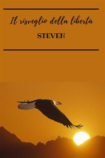 Il risveglio della libertà - Steven Steven - Libro StreetLib 2021 | Libraccio.it