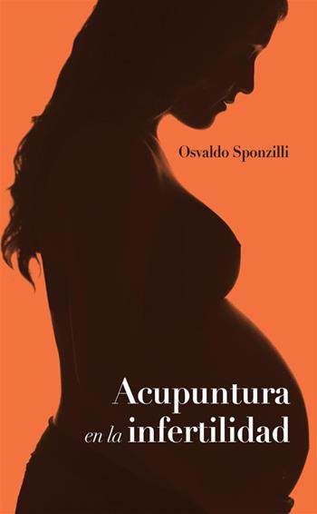 Acupuntura en la infertilidad. Nuova ediz. - Osvaldo Sponzilli - Libro StreetLib 2021 | Libraccio.it