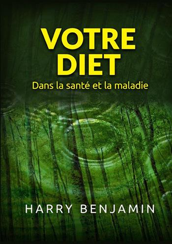 Votre Diet. Dans la santé et la maladie - Harry Benjamin - Libro StreetLib 2021 | Libraccio.it
