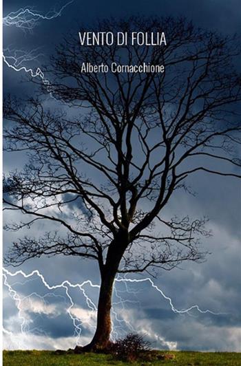 Vento di follia - Alberto Cornacchione - Libro StreetLib 2021 | Libraccio.it