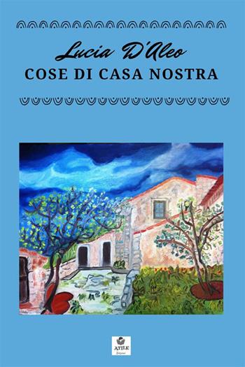 Cose di casa nostra - Lucia D'Aleo - Libro StreetLib 2021 | Libraccio.it