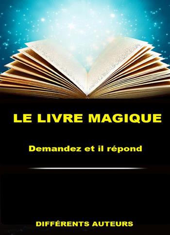 Le livre magique. Demandez et il répond  - Libro StreetLib 2022 | Libraccio.it