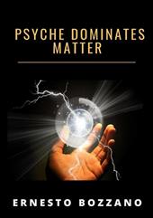 Psyche dominates matter