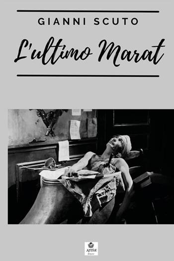 L' ultimo Marat - Gianni Scuto - Libro StreetLib 2022 | Libraccio.it