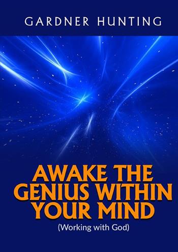 Awake the genius within your mind. (Working with God) - Gardner Hunting - Libro StreetLib 2022 | Libraccio.it