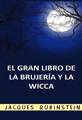 El gran libro de la brujería y la wicca - Jacques Rubinstein - Libro StreetLib 2022 | Libraccio.it