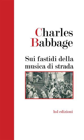 Sui fastidi della musica di strada - Charles Babbage - Libro StreetLib 2022 | Libraccio.it