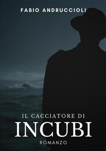 Il cacciatore di incubi - Fabio Andruccioli - Libro StreetLib 2022 | Libraccio.it