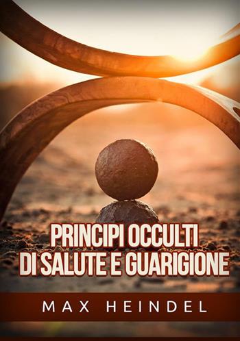 Principi occulti di salute e guarigione - Max Heindel - Libro StreetLib 2022 | Libraccio.it