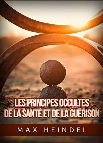 Les principes occultes de la santé et de la guérison - Max Heindel - Libro StreetLib 2022 | Libraccio.it