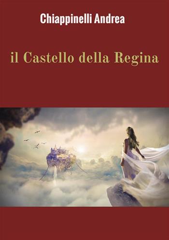 Il castello della regina - Andrea Chiappinelli - Libro StreetLib 2022 | Libraccio.it