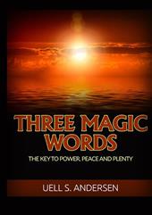 Three magic words. The key to power, peace and plenty