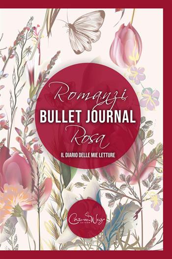 Romanzi rosa bullet journal: il diario delle mie letture. L'agenda delle lettrici di romanzi rosa, new adult e romanzi d'epoca. Ideale anche per blogger e bookstagrammer - Weiz (Carmen) - Libro StreetLib 2022 | Libraccio.it