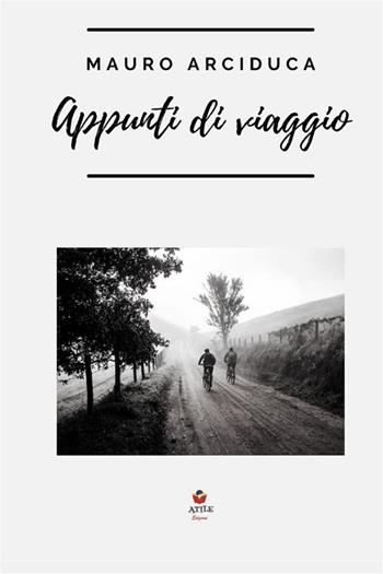 Appunti di viaggio - Mauro Arciduca - Libro StreetLib 2022 | Libraccio.it
