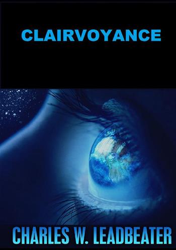 Clairvoyance - Charles W. Leadbeater - Libro StreetLib 2022 | Libraccio.it