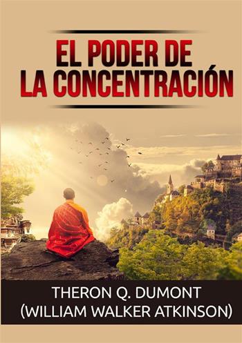 El poder de la concentración - William Walker Atkinson - Libro StreetLib 2022 | Libraccio.it