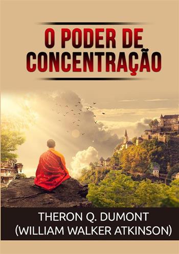 O poder de concentração - William Walker Atkinson - Libro StreetLib 2022 | Libraccio.it