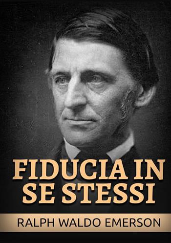 Fiducia in se stessi - Ralph Waldo Emerson - Libro StreetLib 2022 | Libraccio.it