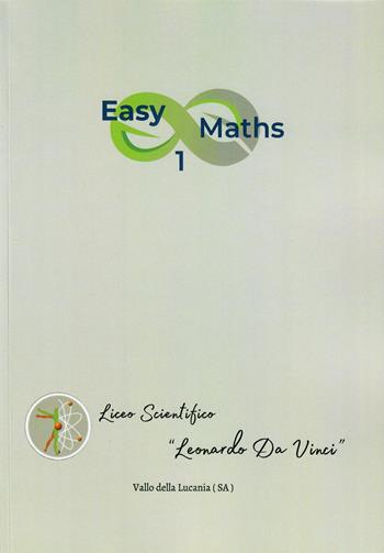 Easy maths. Per le Scuole superiori. Vol. 1 - Basilio Messano, Anna Cavallo, Delia Guerra - Libro Liceo Scientifico Leonardo da Vinci 2022 | Libraccio.it