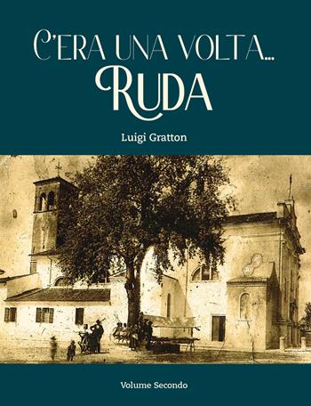 C'era una volta... Ruda. Vol. 2 - Luigi Gratton - Libro Autopubblicato 2025 | Libraccio.it