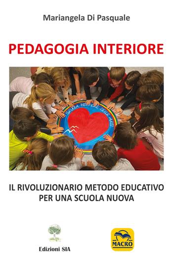 Pedagogia Interiore. Il rivoluzionario metodo educativo per una Scuola Nuova - Mariangela Di Pasquale - Libro Autopubblicato 2022 | Libraccio.it