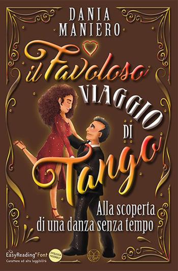 Il favoloso viaggio di Tango. Alla scoperta di una danza senza tempo. Ediz. CAA - Dania Maniero - Libro Autopubblicato 2022 | Libraccio.it