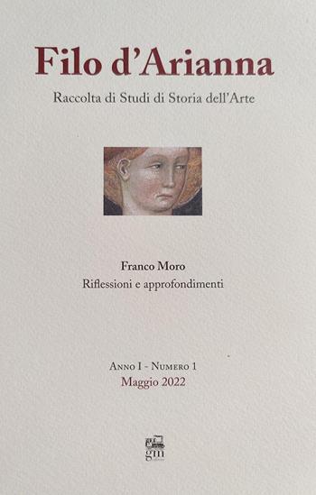 Filo d'Arianna. Raccolta di studi di storia dell'arte. Riflessioni e approfondimenti. Ediz. italiana e inglese (2022). Vol. 1: Maggio. - Franco Moro - Libro Autopubblicato 2022 | Libraccio.it