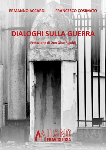 Dialoghi sulla guerra - Ermanno Accardi, Francesco Cosimato - Libro Autopubblicato 2022 | Libraccio.it