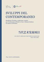 Sviluppi del contemporaneo. Residenze d'artista, conferenze, mostre. Per l'ambasciata d'Italia in Cina e l'istituto italiano di cultura di Pechino