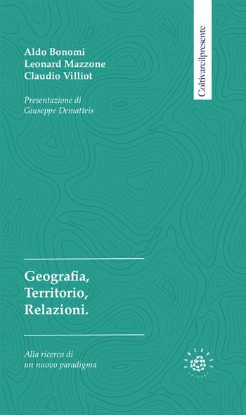 Geografia, territorio, relazioni - Aldo Bonomi, Leonard Mazzone, Claudio Villiot - Libro Associazione Culturale Pensieri in Piazza aps 2023, Coltivare il presente | Libraccio.it