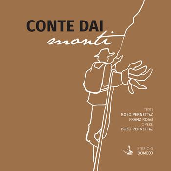 Conte dai monti - Bobo Pernettaz, Franz Rossi - Libro Borioula Media Company srl 2023 | Libraccio.it