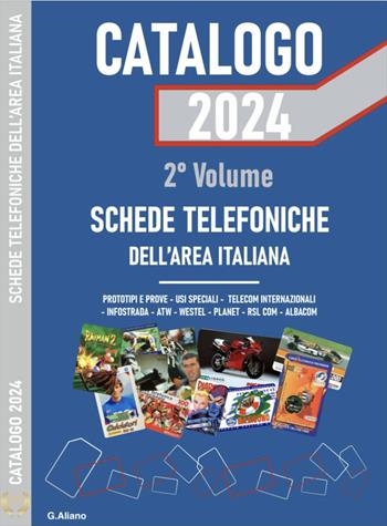 AG Catalogo 2024 schede telefoniche. Catalogo generale dell'area italiana. Vol. 2 - Gianluca Aliano - Libro Autopubblicato 2024 | Libraccio.it