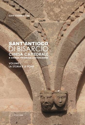 Sant'Antioco di Bisarcio. Chiesa cattedrale e chiesa priorale cistercense. La storia e le fonti. Le architetture e gli arredi. Ediz. integrale - Gian Gabriele Cau - Libro Autopubblicato 2024 | Libraccio.it