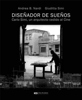 Disenador de suenos. Carlo Simi, un arquitecto cedido al cine - Andrea B. Nardi, Giuditta Simi - Libro Autopubblicato 2024 | Libraccio.it
