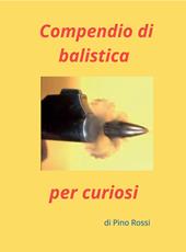 Compendio di balistica per curiosi