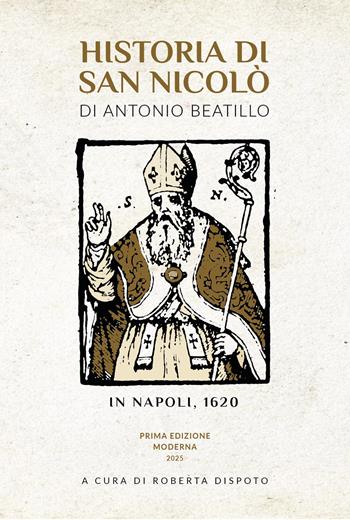 Historia di san Nicolò in Napoli, 1620. Prima edizione moderna - Antonio Beatillo, Roberta Dispoto - Libro Autopubblicato 2025 | Libraccio.it
