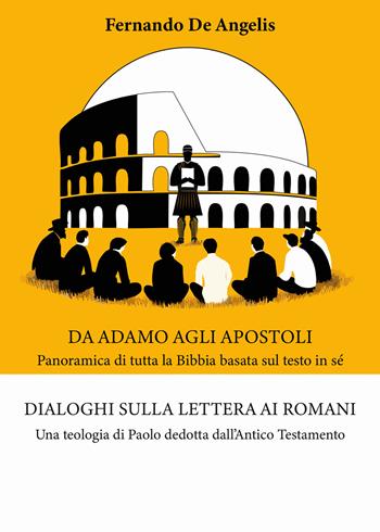 Dialoghi sulla Lettera ai Romani. Una teologia di Paolo dedotta dall'Antico Testamento - Fernando De Angelis - Libro Autopubblicato 2025 | Libraccio.it