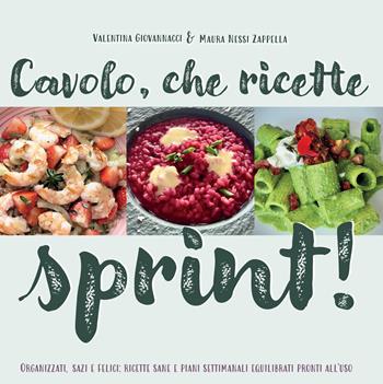 Cavolo, che ricette sprint! Organizzati, sazi e felici: ricette sane e piani settimanali equilibrati pronti all’uso - Valentina Giovannacci, Maura Nessi Zappella - Libro Autopubblicato 2025 | Libraccio.it