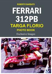 Ferrari 312 pb. Targa Florio photo book. Exclusive images. Ediz. illustrata