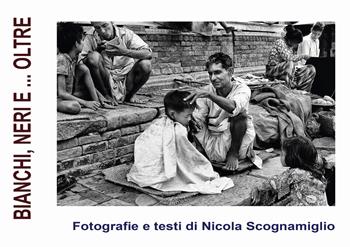 Bianchi, neri e... oltre. Ediz. illustrata - Nicola Scognamiglio - Libro Autopubblicato 2024 | Libraccio.it