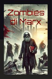 Zombies di Marx. Il ritorno della Ragion Pratica